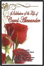 A Celebration of the Life of Carol Alexander, In the Sanctuary of the Ben Hill United Methodist Church, 2099 Fairburn Rd, SW, Atlanta, Georgia 30331, Rev. Belinda McCastle, Officiating Pastor, Rev. Byron E. Thomas, Senior Pastor, Friday, April 8, 2016, 11:00 A.M.