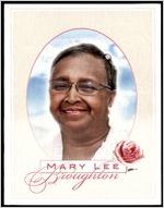 Homegoing Celebration for Mary Lee Broughton, March 20, 1935 - August 30, 201, Friday, September2, 2011, 11:00 AM, Fairfield Baptist Church 6133 Redan Road, Lithonia, GA 30058, Rev. Michael Benton, Pastor, Officiating, Bishop Seddwick Daniels, Bishop Johnathan