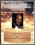 Celebration of Life Services for Rev. Eddie Bernard Campbell, Sunrise-November 25, 1973, Sunset- April 26, 2015, May 4, 2015, 11:00am, Ben Hill United Methodist Church, 2099 Fairburn Road, S.W., Atlanta, GA 30331