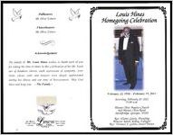 Louis Hines Homegoing Celebration, February 22, 1936 - February 15, 2011, Saturday, February 19, 2011, 11:00 a.m., Mount Olive Baptist Church, 469 Mount Olive Road, Stockbridge, Georgia 30281, Rev. Elaine Gattis, Presiding, Minister Karen Kelley, Eulogist, Rev. Terrance J. Gattis, Senior Pastor