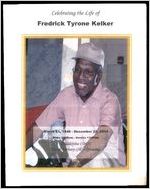 Celebrating the Life of Fredrick Tyrone Kelker, March 21, 1948- December 23, 2014, Wake 10:00 am- Service 11:00 am, Philadelphia COGIC, Pastor Anthony Gill, Officiating