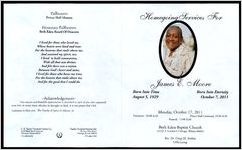 Homegoing Services For James E. Moore, Born Into Time, August 5, 1929, Born Into Eternity, October 7, 2011, Monday, October 17, 2011, Visitation: 10:00 A.M., Prince Hall Ceremony 10:30 A.M., Funeral: 11:00 A.M., Beth Eden Baptist Church, 11121 S. Loomis, Chicago, Illinois 60643, Rev. Dr. Craig M. Jenkins, Officiating