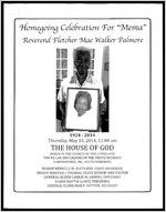 Homegoing Celebration For "Mema", Reverend Fletcher Mae Walker Palmore, 1924-2014, Thursday, May 15, 2014, 11:00 am, The House of God, which is the church of the Living God, the pillar and ground of the truth withouth controversy, INC., Keith Dominion, Bishop Rebecca W. Fletcher, Chief-Overseer, Bishop Martha J. Thomas, State Bishop and Pastor, General Elder Carrie M. Grims, Officiant, Elder Mattie Lewis, Presiding, General Elder Mae F. Sutton, Eulogist