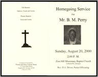 Homegoing service for Mr. B. M. Perry, Sunday, August 20, 2000, 2:00P.M., Zion Hill Missionary Baptist Church, Luthersville, Georgia