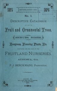 Descriptive catalogue of fruit and ornamental trees, shrubs, roses, evergreens, flowering plants, etc. cultivated and for sale at the Fruitland Nurseries, Augusta, GA.