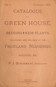 Descriptive catalogue of fruit and ornamental trees, shrubs, roses, evergreens, flowering plants, etc. cultivated and for sale at the Fruitland Nurseries, Augusta, GA.