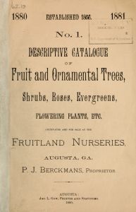 Descriptive catalogue of fruit and ornamental trees, shrubs, roses, evergreens, flowering plants, etc. cultivated and for sale at the Fruitland Nurseries, Augusta, GA.