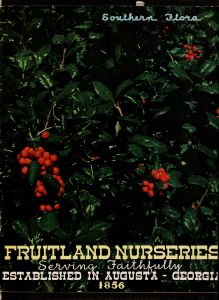 Fruitland Nurseries : serving faithfully established in August - Georgia 1856