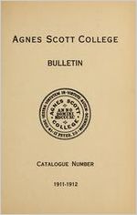 Agnes Scott College Bulletin: Catalogue Number 1911-1912