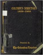 The Columbus directory for 1859-60. Containing the names of the inhabitants, a business directory, street directory, and an appendix of much useful information