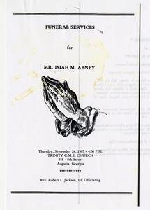 Funeral Services for Mr. Isiah M. Abney, Thursday, September 24, 1987 - 4:00 P. M., Trinity C. M. E. Church, 818 - 8th Street, Augusta, Georgia ******** Rev. Robert L. Jackson, III, Officiating
