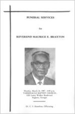 Funeral services for Reverend Maurice E. Braxton, Monday, March 16, 1987, 4:00 p.m., Tabernacle Baptist Church, 1223 Laney-Walker Boulevard, Augusta, Georgia, Dr. C.S. Hamilton, officiating