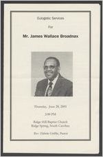 Eulogistic services for Mr. James Wallace Broadnax, Thursday, June 28, 2001, 2:00 p.m., Ridge Hill Baptist Church, Ridge Spring, South Carolina, Rev. Eldwin Griffin, pastor