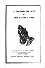 Eulogistic services for Mrs. Louise J. Coke, Sunday, September 15, 1985, 1:00 p.m., Thankful Baptist Church, Augusta, Georgia, Reverend Nathaniel T. Young, Sr., pastor