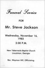 Funeral service for Mr. Steve Jackson, Wednesday, November 16, 1983, 2:00 p.m., New Tabernacle Baptist Church, Lincolnton, Georgia, Rev. Waymon Hill, officiating