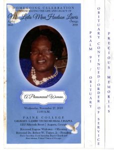 Homegoing Celebration Commemorating the Life and Legacy of Ms. Leila Mae Hudson Lewis, Alpha 1943 - Omega 2019. A Phenomenal Woman. Wednesday, November 27, 2019, 11:00 A.M. Paine College, Gilbert - Lambuth Memorial Chapel, 1235 Fifteenth Street, Augusta, Georgia. Reverend Eugene Waltower - Officiating. Reverend Dr. Robert W. Turner, Jr. - Presiding, Pastor Emeritus Good Samaritan Baptist Church and First Advisor, Ushers' Union of Georgia.