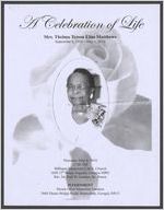 A celebration of life Mrs. Thelma Teresa Elim Matthews, September 6, 1918-May 1, 2010, Thursday, May 6, 2010, 11:00 a.m., Williams Memorial C.M.E. Church, 1630 15th Street, Augusta, Georgia 30901, Rev. Dr. Paul W. Gardner, Sr., pastor, internment, Mount Olive Memorial Gardens, 3666 Deans Bridge Road, Hephzibah, Georgia 30815