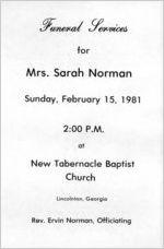 Funeral services for Mrs. Sarah Norman, Sunday, February 15, 1981, 2:00 p.m., at New Tabernacle Baptist Church, Lincolnton, Georgia, Rev. Ervin Norman, officiating