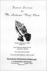 Funeral services for Mr. Anderson "Ditty" Oliver, Sunday, November 8, 1981, 3:00 p.m., New Tabernacle Baptist Church, Lincolnton, Georgia, Rev. Ervin Norman, pastor