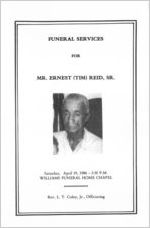 Funeral services for Mr. Earnest (Tim) Reid, Sr., Saturday, April 18, 1986, 3:30 p.m., Williams Funeral Home Chapel, Rev. L.T. Coley Jr., officiating