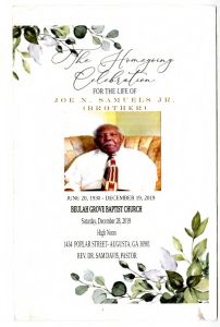 The Homegoing Celebration for the Life of Joe N. Samuels, Jr. (Brother), June 20, 1930 - December 19, 2019, Beulah Grove Baptist Church, Saturday, December 28, 2019, High Noon. 1434 Poplar Street - Augusta, GA. Rev. Dr. Sam Davis, Pastor.