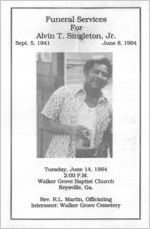 Funeral services for Alvin T. Singleton, Jr., Sept. 5, 1941-June 8, 1994, Tuesday, June 14, 1994, 2:00 p.m., Walker Grove Baptist Church, Keysville, Ga., Rev. R.L. Martin, officiating, interment: Walker Grove Cemetery