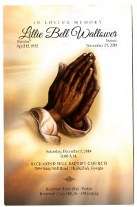 In Loving Memory Lillie Bell Waltower, Sunrise: April 12, 1932 - Sunset: November 25, 2019. Saturday, December 7, 2019, 11:00 A.M. Richmond Hill Baptist Church, 5194 Story Mill Road - Hephzibah, Georgia. Reverend Bruce Bias - Pastor; Reverend Clyde Hill, Sr. - Officiating.
