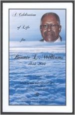 A celebration of life for Bennie L. Williams, 1943-2013, Sunday, February 24, 2013, 2:00 p.m., West Acres Baptist Church, 555 Gibbs Road, Evans, Georgia 30809, Reverend Larry C. Harmon, pastor, Reverend Ron Burton, eulogist