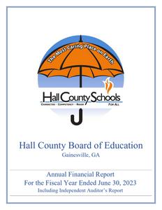 Hall County Board of Education, Gainesville, Georgia, annual financial report for the fiscal year ended 2023 June 30 (including independent auditor's reports).