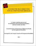 A guide for self-directing NOW & COMP waiver services : a guide to self-directing services for individuals with developmental disabilities and their families and allies / commissioned by the Department of Behavioral Health and Developmental Disabilities ; developed by the Georgia Council on Developmental Disabilities.