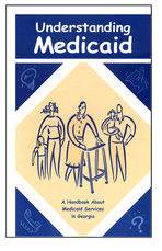 Understanding Medicaid : a handbook about Medicaid services in Georgia