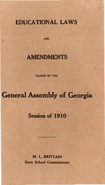 Educational laws and amendments passed by the General assembly of Georgia, session of 1910; M. L. Brittain, state school commissioner