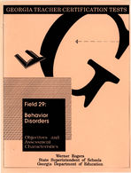 Georgia teacher certification tests, field 29: behavior disorders, objectives and assessment characteristics [June 1992]