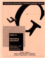 Georgia teacher certification tests, field 17: marketing education, objectives and assessment characteristics [June 1992]