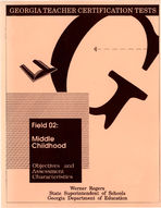 Georgia teacher certification tests, field 02: middle childhood, objectives and assessment characteristics [June 1992]