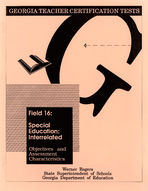 Georgia teacher certification tests, field 16 - special education: interrelated, objectives and assessment characteristics [June 1992]