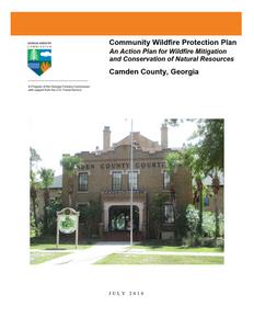 Community wildfire protection plan, Camden County, Georgia: an action plan for wildfire mitigation and conservation of natural resources