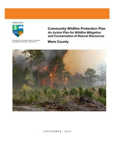 Community wildfire protection plan, Ware County, Georgia: an action plan for wildfire mitigation and conservation of natural resources