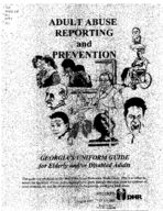 Adult abuse reporting and prevention : Georgia's uniform guide for elderly and/or disabled adults