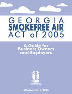 Georgia Smokefree Air Act of 2005: a guide for business owners and employers, effective July 1, 2005 [June 2005]