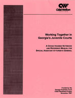 Working together in Georgia's juvenile courts, a cross-training notebook and reference manual for special assistant attorneys general [Nov. 1997]