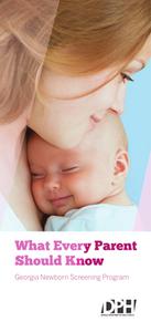 What every parent should know : Georgia Newborn Screening Program