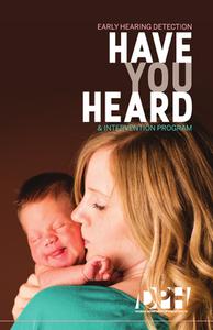 Have you heard : Early Hearing Detection & Intervention Program