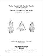 The late archaic to early woodland transition in Northwest Georgia : evidence for terminal archaic (ca. 1100-600 B.C.) period occupation in the region / prepared for Georgia Department of Transportation, Office of Environment/Location ... by Jerald Ledbetter, Lisa O'Steen, Scott Jones, with contributions by David S. Leigh ; Southeastern Archeological Services, Inc