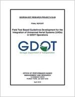 Field test based guidelines development for the integration of unmanned aerial systems (UASs) in GDOT operations