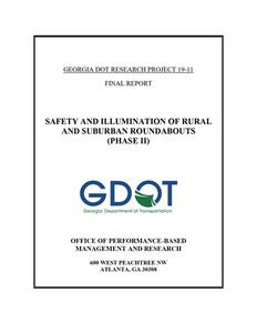 Safety and illumination of rural and suburban roundabouts (Phase II) / by Michael O. Rodgers, Ph.D. ; Franklin Gbologah, Ph.D. ; Anqi Wei ; Soonkie Nam, Ph.D.