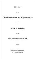 Report of the Commissioner of Agriculture of the State of Georgia, year ending December 31, 1908