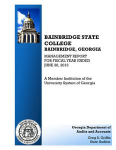 Bainbridge State College, Bainbridge, Georgia, managment report for fiscal year ended June 30, 2013 : a member institution of the University System of Georgia