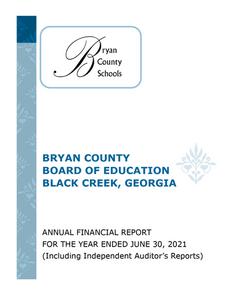 Bryan County Board of Education, Black Creek, Georgia, annual financial report for the year ended June 30, 2021 (including independent auditor's reports)
