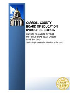 Carroll County Board of Education, Carrollton, Georgia, annual financial report for the fiscal year ended June 30, 2014 (including independent auditor's reports)